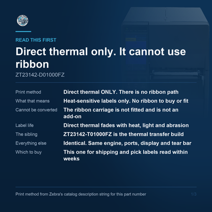 Zebra ZT231 ZT23142-D01000FZ - direct thermal only, it cannot use ribbon